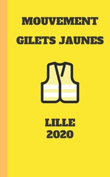carnet ligné gilet jaunes Lille 2020 mouvement du peuple un carnet de note gilets jaunes  mémento, livret, agenda, répertoire, cahier, calepin: 5x8 (12.7x20.32 CM) 100 pages (French Edition)