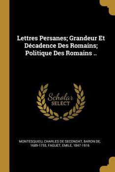 Paperback Lettres Persanes; Grandeur Et Décadence Des Romains; Politique Des Romains .. [French] Book