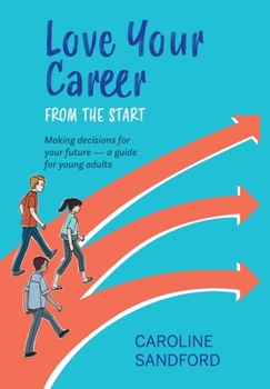 Paperback Love Your Career: Making decisions for your future - a guide for young adults Book