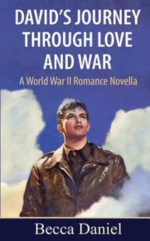 David's Journey Through Love and War: A World War II Romance Novella