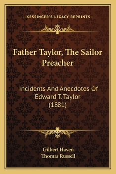 Paperback Father Taylor, The Sailor Preacher: Incidents And Anecdotes Of Edward T. Taylor (1881) Book