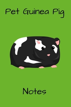 Pet Guinea Pig Notes: Specially Designed Fun Kid-Friendly Daily Guinea Pig Log Book to Look After All Your Small Pet's Needs. Great For Recording ... Pig Activities with Personal Name Page.