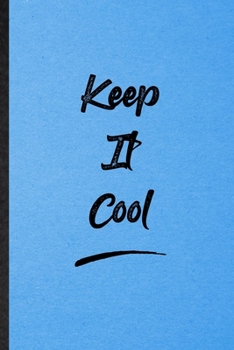 Keep It Cool: Lined Notebook For Positive Motivation. Funny Ruled Journal For Support Faith Belief. Unique Student Teacher Blank Composition/ Planner Great For Home School Office Writing