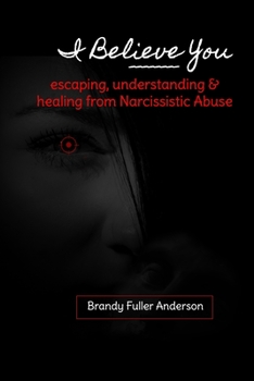 Paperback I Believe You: escaping, understanding & healing from narcissistic abuse Book