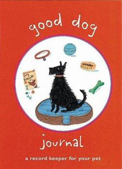 Hardcover Good Dog Journal: A Record Keeper of Your Pet Book