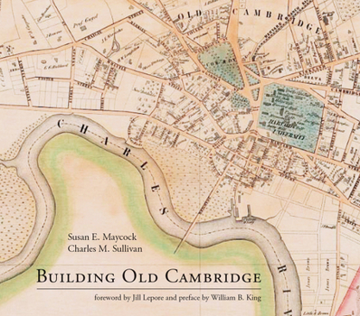 Hardcover Building Old Cambridge: Architecture and Development Book