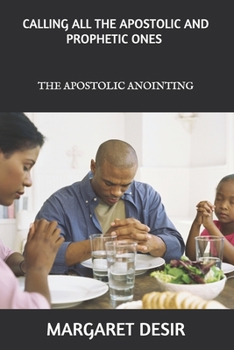 Paperback Calling All the Apostolic and Prophetic Ones: Deliverance healing prophecy Book