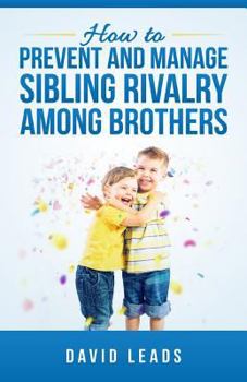 Paperback How to Prevent and Manage Sibling Rivalry Among Brothers Book