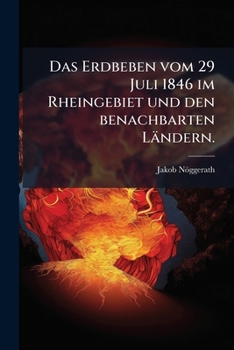 Paperback Das Erdbeben vom 29 Juli 1846 im Rheingebiet und den benachbarten Ländern. [German] Book