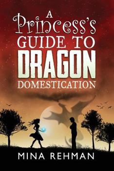 Paperback A Princess's Guide to Dragon Domestication Book