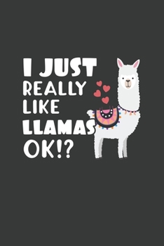 Paperback I Just Really Like Llamas OK?: 6x9 Inch Journal Diary Notebook 110 Blank Lined Pages Cute Llama Gift Book