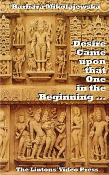 Paperback Desire Came upon that One in the Beginning ...: Creation Hymns of the Rig Veda Book