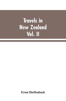 Paperback Travels in New Zealand: With Contributions to the Geography, Geology, Botany, and Natural History of that Country, Volume II Book