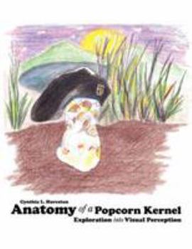 Paperback Anatomy of a Popcorn Kernel: Exploration Into Visual Perception Book