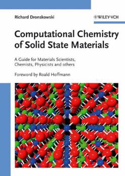 Hardcover Computational Chemistry of Solid State Materials: A Guide for Materials Scientists, Chemists, Physicists and Others Book