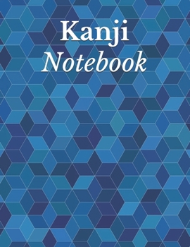 Kanji Notebook: Kanji Practice Notebook | Genkouyoushi Notebook | Note taking of Kana and Kanji Characters |  Handwriting Journal For Japanese Alphabets | 120 Pages