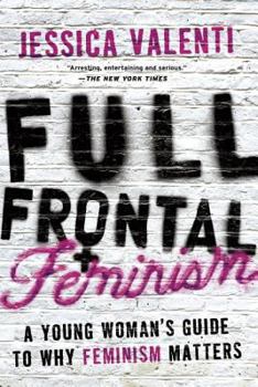 Paperback Full Frontal Feminism: A Young Woman's Guide to Why Feminism Matters Book