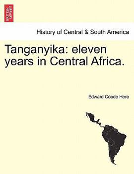 Paperback Tanganyika: Eleven Years in Central Africa. Book