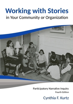 Paperback Working with Stories in Your Community or Organization: Participatory Narrative Inquiry Book
