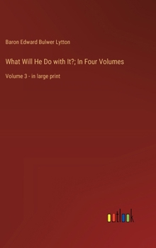 Hardcover What Will He Do with It?; In Four Volumes: Volume 3 - in large print Book