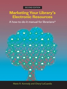 Marketing Your Library's Electronic Resources: A How-To-Do-It Manual for Librarians