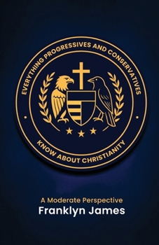 Paperback Everything Progressives and Conservatives Know about Christianity: A Moderate Perspective Book