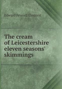 Paperback The cream of Leicestershire eleven seasons' skimmings Book