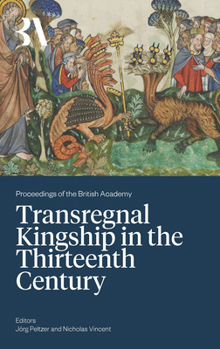 Trans-Regnal Kingship in the Thirteenth Century: Jörg Peltzer and Nicholas Vincent