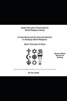 Paperback A Fascinating and Exciting Introduction to Studying World Religions: Basic Concepts & Ideas (Black & White Printable Version): (Full Instructor script Book