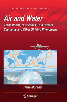 Paperback Air and Water: Trade Winds, Hurricanes, Gulf Stream, Tsunamis and Other Striking Phenomena Book