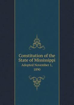 Constitution of the State of Mississippi Adopted November 1, 1890