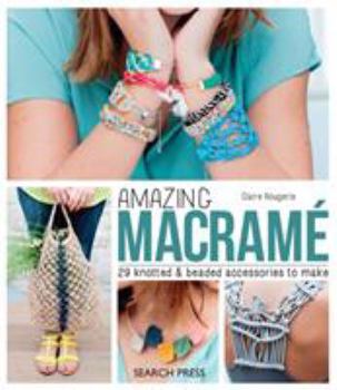 Paperback Amazing Macram?: 29 Knotted & Beaded Accessories to Make Book