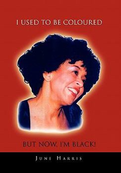 Paperback I Used to Be Coloured But Now, I'm Black! Book