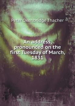 Paperback An address, pronounced on the first Tuesday of March, 1831 Book