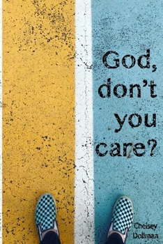 Paperback "God, Don't You Care?": Answering the Question You Didn't Know You Asked Book