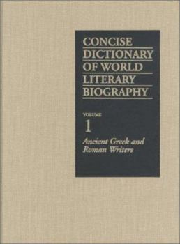 Hardcover Concise Dictionary of World Literary Biography: Ancient Greek and Roman Writers Book