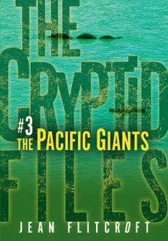 The Pacific Giants - Book #3 of the Cryptid Files
