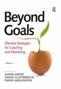 Paperback Beyond Goals: Effective Strategies for Coaching and Mentoring Book