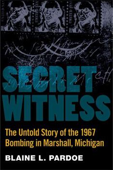 Paperback Secret Witness: The Untold Story of the 1967 Bombing in Marshall, Michigan Book