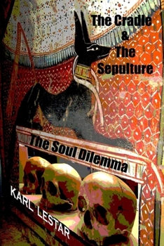 Paperback The Cradle and the Sepulture: The Soul Dilemma Book