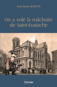 On a volé la mâchoire de Saint-Eustache (French Edition)