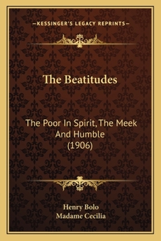 Paperback The Beatitudes: The Poor In Spirit, The Meek And Humble (1906) Book