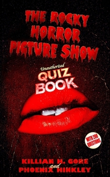 The Rocky Horror Picture Show Unauthorised Quiz Book B0C7S1N71G Book Cover