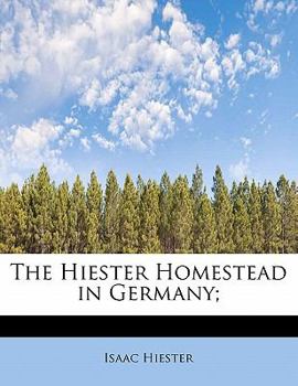 Paperback The Hiester Homestead in Germany; Book