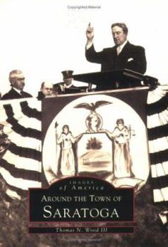 Around the Town of Saratoga - Book  of the Images of America: New York