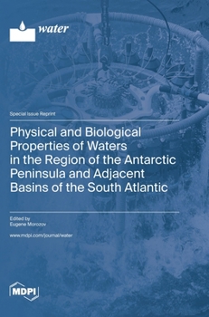 Hardcover Physical and Biological Properties of Waters in the Region of the Antarctic Peninsula and Adjacent Basins of the South Atlantic Book