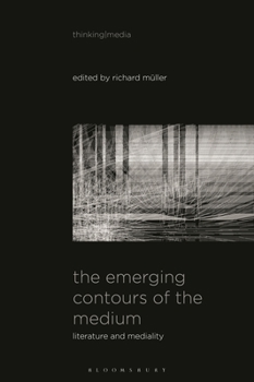 Hardcover The Emerging Contours of the Medium: Literature and Mediality Book