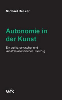 Paperback Autonomie in der Kunst: Ein werkanalytischer und kunstphilosophischer Streifzug [German] Book