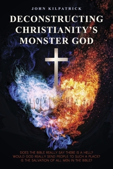 Paperback Deconstructing Christianity's Monster God: The Salvation of All Book