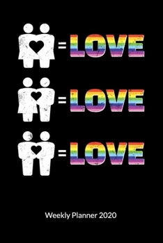 Love Love Love. Weekly Planner 2020: Gay Marriage Planner and Notebooks as Gay Wedding Gifts, Weekly Calendar 2020 6x9.